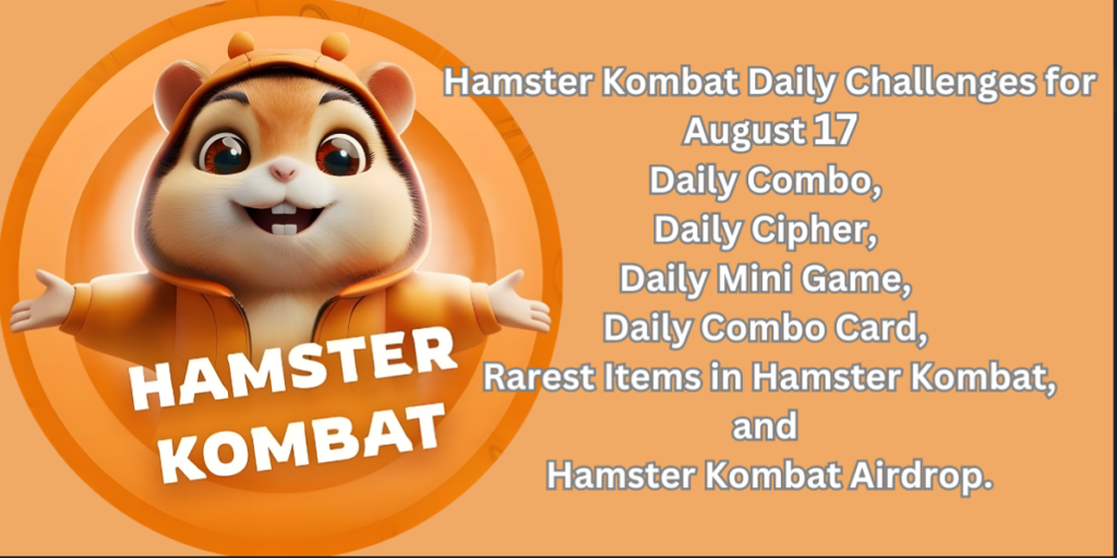 Read more about the article Hamster Kombat Daily Challenges August 17 – Best Daily Combo | Daily     Cipher | Daily Mini Game