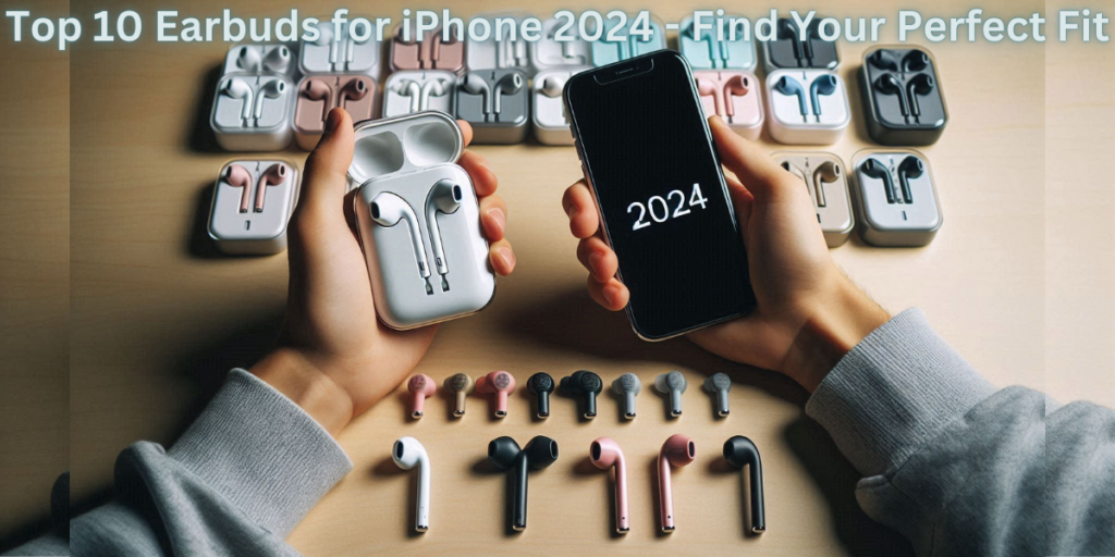 Read more about the article Top 10 Best Earbuds for iPhone 2024 – Find Your Perfect Fit